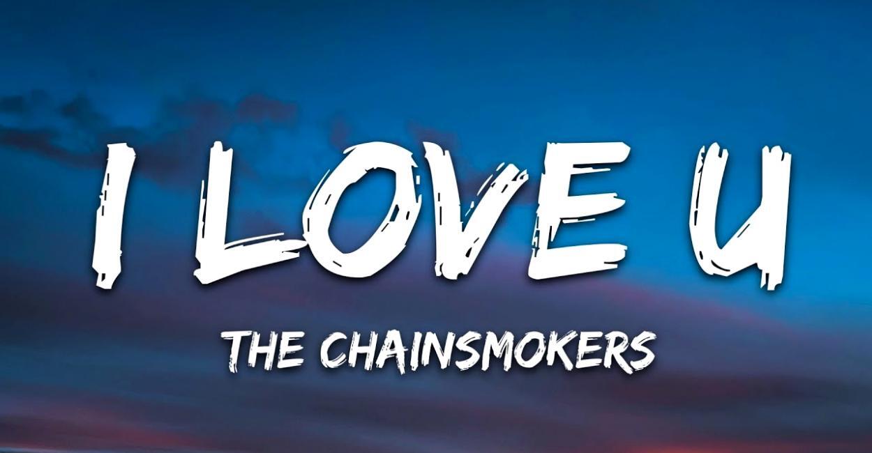 скачать клип The Chainsmokers - I Love U